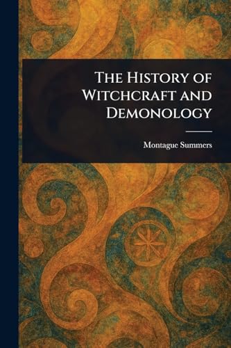 The History of Witchcraft and Demonology