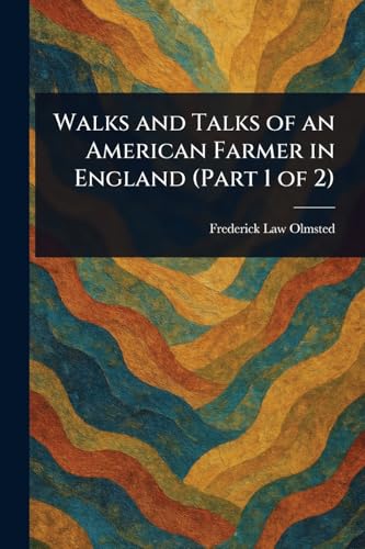 Walks and Talks of an American Farmer in England (Part 1 of 2)