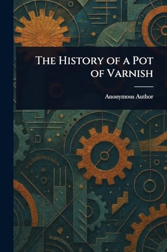The History of a Pot of Varnish