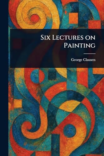 Six Lectures on Painting