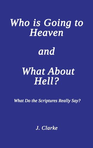 Who is Going to Heaven and What About Hell?