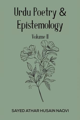 Urdu Poetry & Epistemology - Volume II