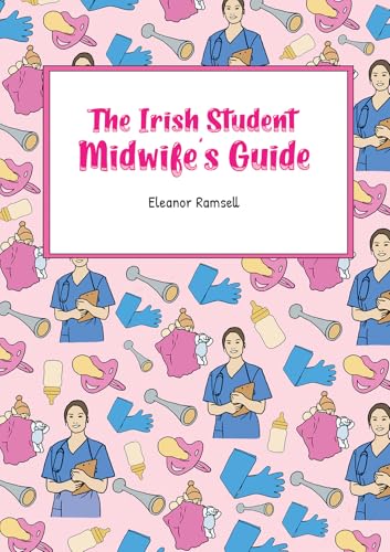 The Irish Student Midwife's Guide
