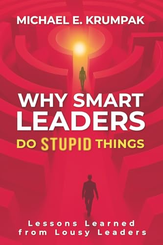 Why Smart Leaders Do Stupid Things