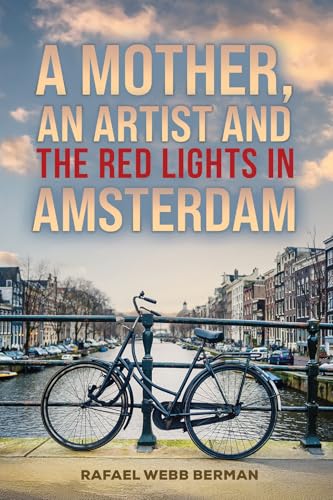 A Mother, An Artist and the Red Lights in Amsterdam