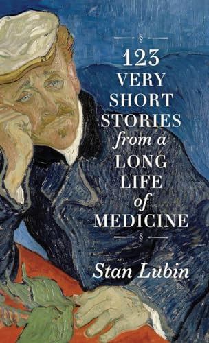 123 Very Short Stories from a Long Life in Medicine