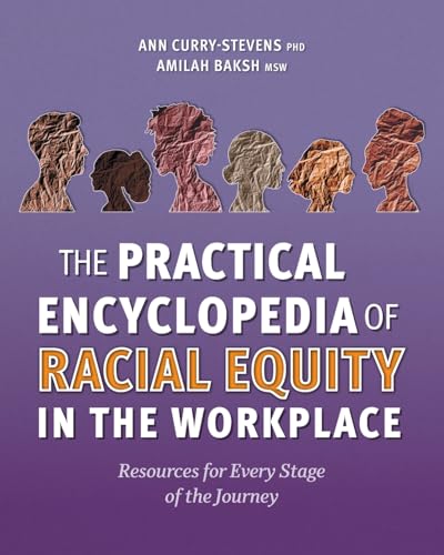 The Practical Encyclopedia of Racial Equity in the Workplace