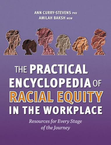 The Practical Encyclopedia of Racial Equity in the Workplace