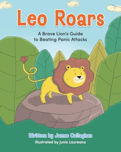 Leo Roars A Brave Lion's Guide to Beating Panic Attacks