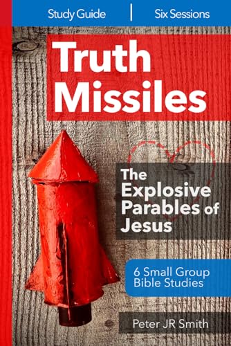 Truth Missiles - 6 Bible Studies on The Parables of Jesus