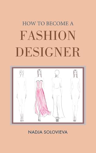 HOW TO BECOME A FASHION DESIGNER