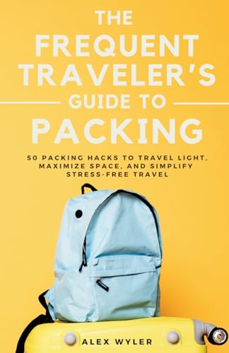 The Frequent Traveler's Guide to Packing