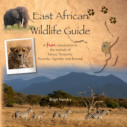 East African Wildlife Guide - a fun introduction to the animals of Kenya, Tanzania, Rwanda, Uganda and Burundi