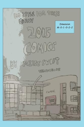 No Title For These Early 2015 Comics (Miles Swift's Extended Time Travel Edition - Good Ending)