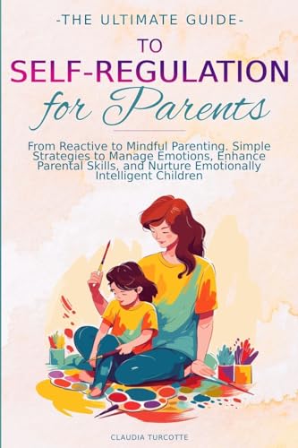 The Ultimate Guide to Self-Regulation for Parents