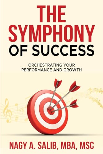 The Symphony of Success - Orchestrating Your Performance And Growth