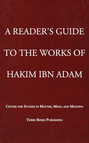 A READER'S GUIDE TO THE WORKS OF HAKIM IBN ADAM