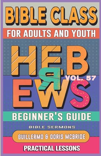 Bible Class for Adults and Youth Beginner's Guide - Hebrews