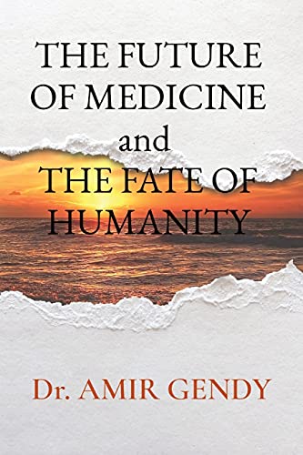 THE FUTURE OF MEDICINE and  THE FATE OF HUMANITY