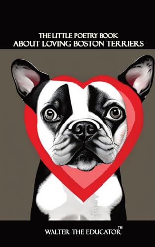 The Little Poetry Book about Loving Boston Terriers