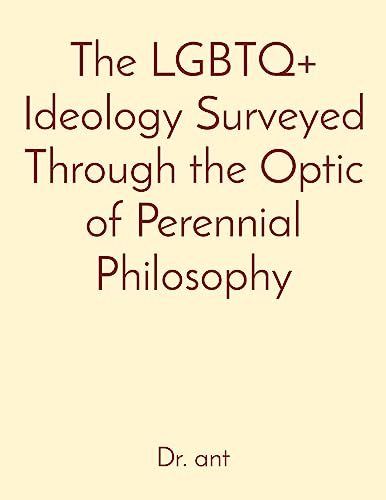 The LGBTQ+ Ideology Surveyed Through the Optic of Perennial Philosophy
