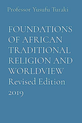 FOUNDATIONS OF AFRICAN TRADITIONAL RELIGION AND WORLDVIEW Revised Edition 2019