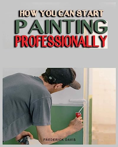 How you can Start Painting Professionally