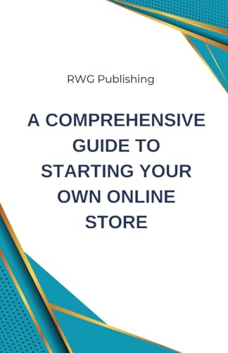 A Comprehensive Guide to Starting Your Own Online Store