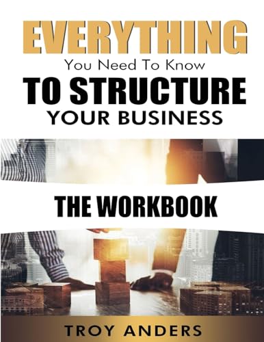 Everything You Need To Know To Structure Your Business Workbook
