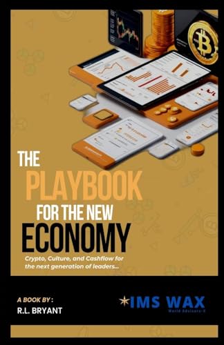 The Playbook for the New Economy Crypto, Culture, and Cash Flow for the Next Generation of Leaders