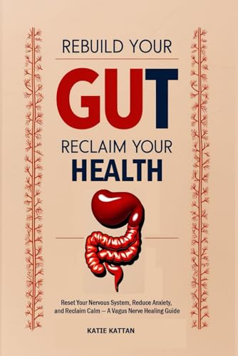 Rebuild Your Gut,  Reclaim Your Health