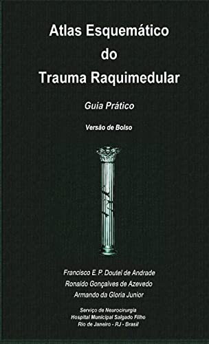 Atlas Esquemático do Trauma Raquimedular. Guia Prático. Versão de Bolso