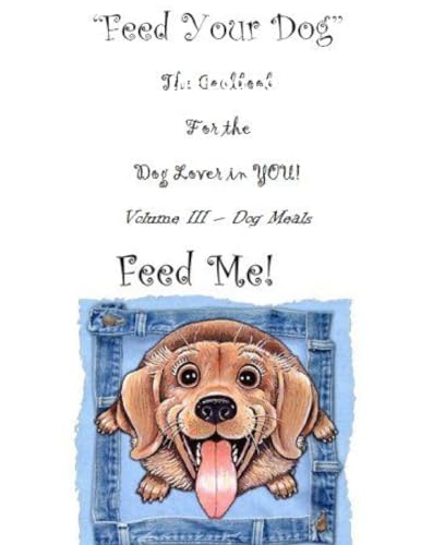 ' Feed Your Dog' A Cookbook for the Dog Lover in YOU!