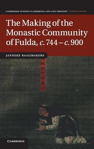 The Making of the Monastic Community of Fulda, C.744 C.900