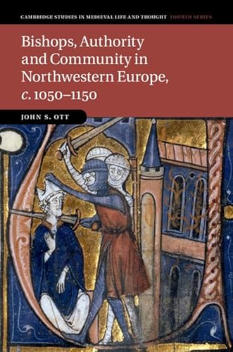 Bishops, Authority and Community in Northwestern Europe, c.1050-1150