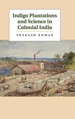 Indigo Plantations and Science in Colonial             India