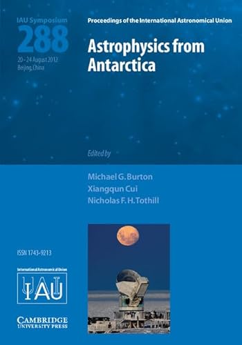 Astrophysics from Antarctica (IAU S288)