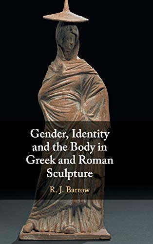 Gender, Identity and the Body in Greek and Roman             Sculpture