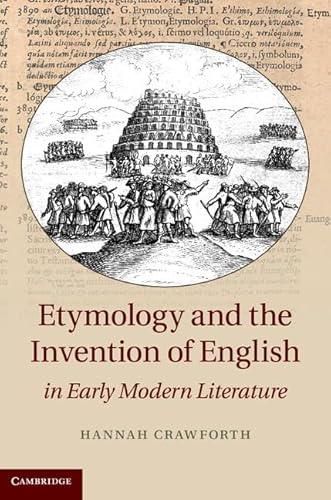 Etymology and the Invention of English in Early Modern Literature