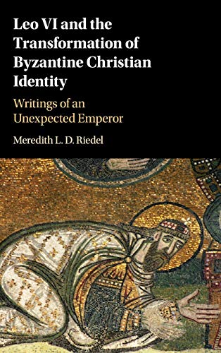 Leo VI and the Transformation of Byzantine Christian             Identity