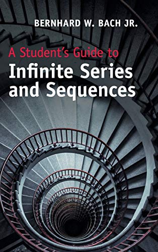 A Student's Guide to Infinite Series and             Sequences