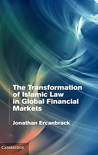 The Transformation of Islamic Law in Global Financial             Markets