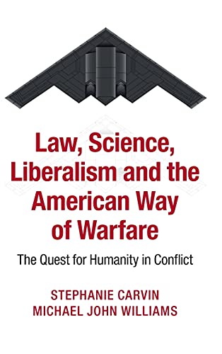 Law, Science, Liberalism and the American Way of Warfare