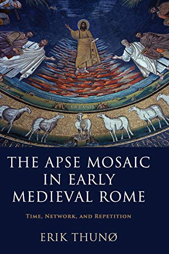 The Apse Mosaic in Early Medieval Rome