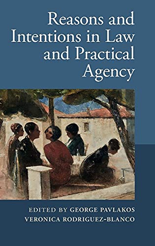 Reasons and Intentions in Law and Practical             Agency
