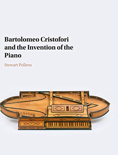 Bartolomeo Cristofori and the Invention of the Piano