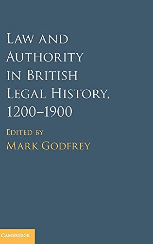 Law and Authority in British Legal History, 1200-1900