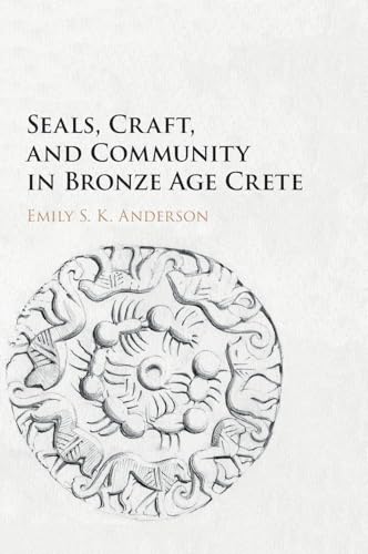 Seals, Craft, and Community in Bronze Age Crete