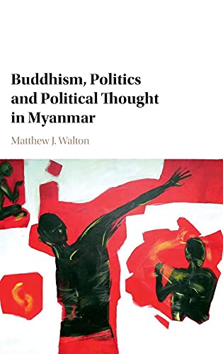 Buddhism, Politics and Political Thought in             Myanmar