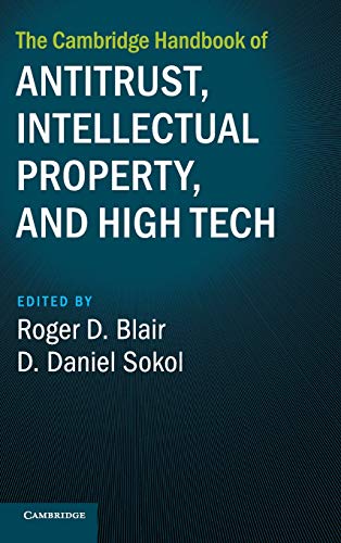 The Cambridge Handbook of Antitrust, Intellectual Property, and High Tech